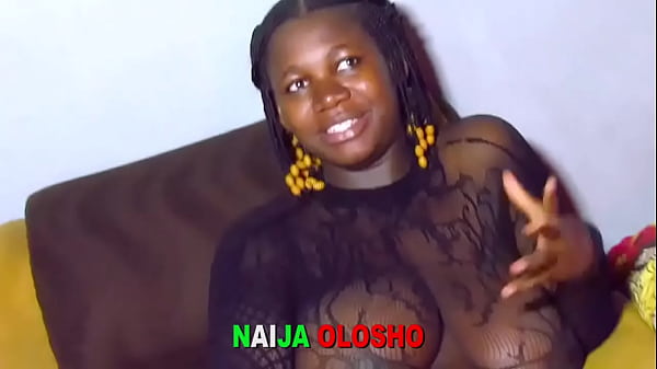 Naija Olosho - He Put Me In The Mood and Fucked Me Hard After I Allowed Him To Touch My Nipples