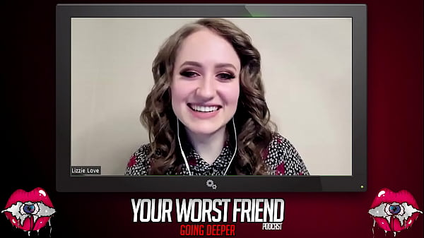 Lizzie Love - Your Worst Friend: Going Deeper Season 3 (pornstar and vegan) (featuring Mike Alexio)
