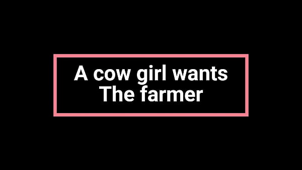 A Cow Girl wants the Farmer